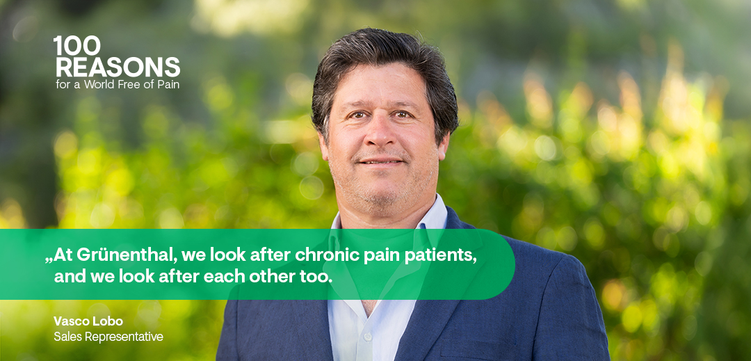 “At Grünenthal, we look after chronic pain patients, and we look after each other too.” Quote Vasco Lobo, Sales Representative